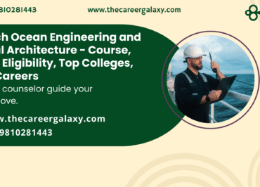 B.Tech Ocean Engineering and Naval Architecture – Course, Fees, Eligibility, Top Colleges, Top Careers