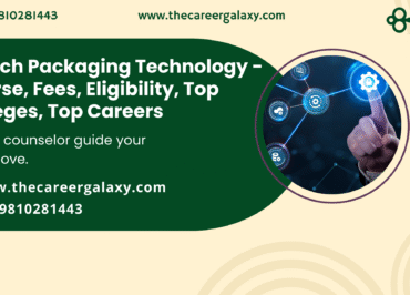 M.Tech Packaging Technology - Course, Fees, Eligibility, Top Colleges, Top Careers