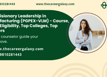 PGP Visionary Leadership in Manufacturing (PGPEX-VLM) – Course, Fees, Eligibility, Top Colleges, Top Careers