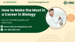 How to Make the Most in a Career in Biology