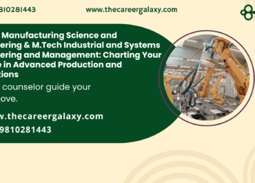 B.Tech Manufacturing Science and Engineering & M.Tech Industrial and Systems Engineering and Management: Charting Your Course in Advanced Production and Operations