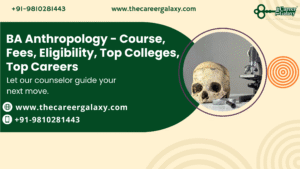 BA Anthropology – Course, Fees, Eligibility, Top Colleges, Top Careers