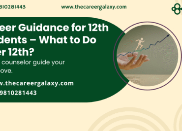 Career Guidance for 12th Students – What to Do After 12th?